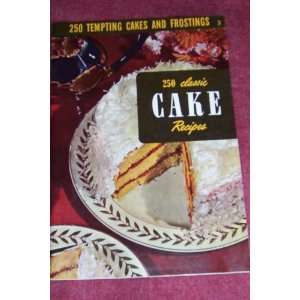  250 Classic Cake Recipes Ruth Berolzheimer Books