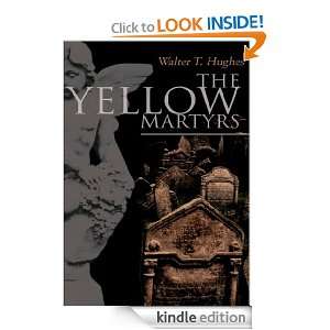The Yellow Martyrs Walter Hughes  Kindle Store