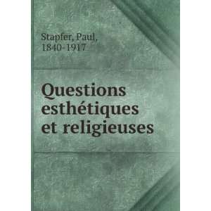  Questions esthÃ©tiques et religieuses Paul, 1840 1917 