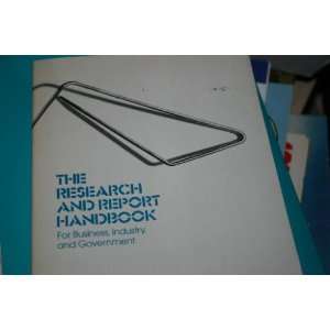  The Research and Report Handbook for Business, Industry 