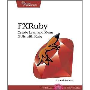  FXRuby Create Lean and Mean GUIs with Ruby (Pragmatic 