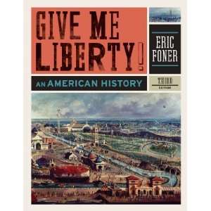  Give Me Liberty An American History (Third Edition) (Vol 