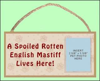 English Mastiff 10 x 5 Spoiled Rotten Sign w/ Insert for your Dogs 
