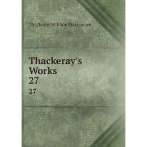  Thackerays Works. 27 Thackeray William Makepeace Books