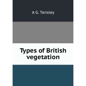  Types of British vegetation A G. Tansley Books