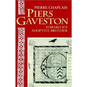  Piers Gaveston Edward IIs Adoptive Brother First Edition 