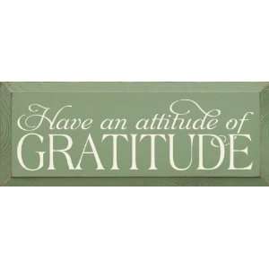  Have An Attitude Of Gratitude Wooden Sign