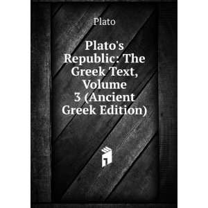  Platos Republic The Greek Text, Volume 3 (Ancient Greek 