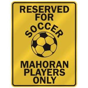  RESERVED FOR  S OCCER MAHORAN PLAYERS ONLY  PARKING SIGN 