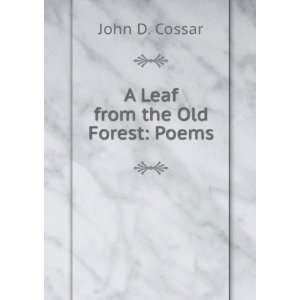  A Leaf from the Old Forest Poems John D. Cossar Books