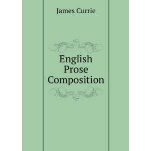  English Prose Composition James Currie Books