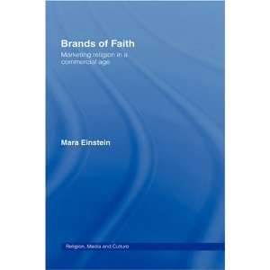  Brands of Faith Marketing Religion in a Commercial Age (Media 