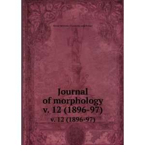  Journal of morphology. v. 12 (1896 97) Wistar Institute 