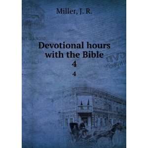 Devotional hours with the Bible. 4 J. R. Miller Books