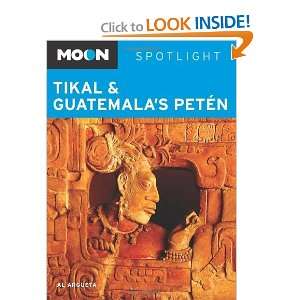   Spotlight Tikal and Guatemalas Peten [Paperback] Al Argueta Books