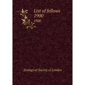  List of fellows. 1900 Zoological Society of London Books