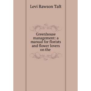  Greenhouse management. A manual for florists and flower 
