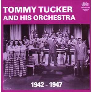 Tommy Tucker And His Orchestra 1942 1947 Tommy Tucker, Tommy Tucker 