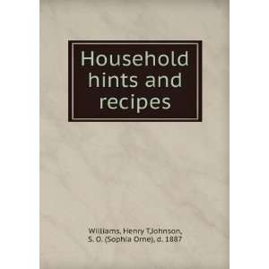   recipes Henry T,Johnson, S. O. (Sophia Orne), d. 1887 Williams Books
