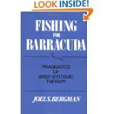 Fishing for Barracuda Pragmatics of Brief Systemic Theory (A Norton 