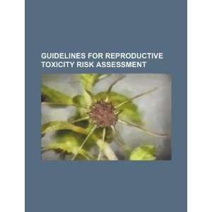  Guidelines for reproductive toxicity risk assessment 