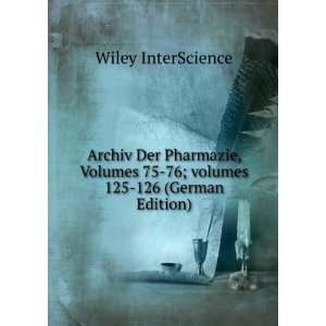   75 76;Â volumes 125 126 (German Edition) Wiley InterScience Books