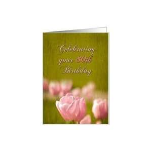  80th Birthday     Feminine   pink tulips Card Toys 