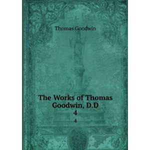  The Works of Thomas Goodwin, D.D. 4 Thomas Goodwin Books
