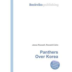  Panthers Over Korea Ronald Cohn Jesse Russell Books