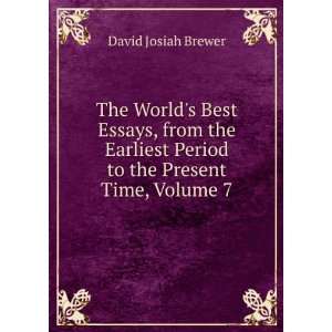  The Worlds Best Essays, from the Earliest Period to the 