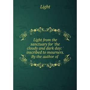   dark day  inscribed to mourners. By the author of . Light Books