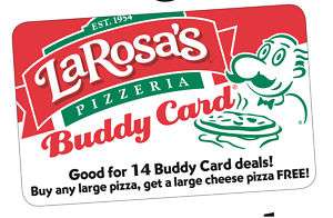 LaRosas Buddy Card, Buy any large pizza get a Large Free (14 Free) $ 