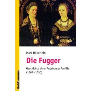   Augsburger Familie (1367 1650)  Mark Häberlein Bücher