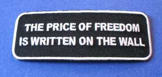 THE PRICE OF FREEDOM IS WRITTEN ON THE WALL MILITARY IRON ON PATCH 