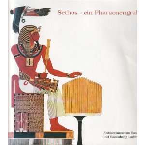 Antikenmuseum Basel und Sammlung Ludwig  Sethos   ein Pharaonengrab 