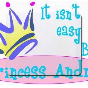    It isnt easy being princess Andrea Mousepad