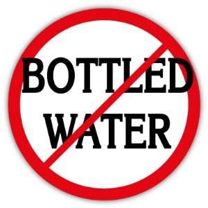  No bottled water sign car bumper sticker decal 5 X 5 