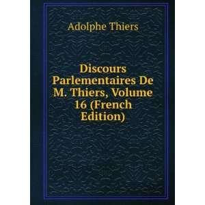   De M. Thiers, Volume 16 (French Edition) Adolphe Thiers Books