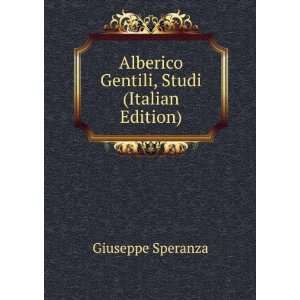 Alberico Gentili, Studi (Italian Edition) Giuseppe Speranza  