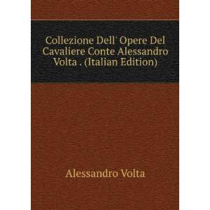   Alessandro Volta . (Italian Edition) Alessandro Volta 