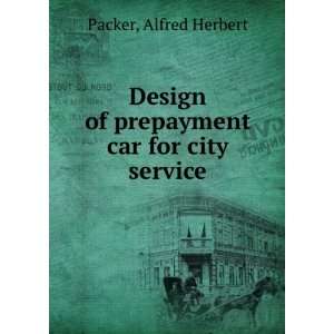   of prepayment car for city service Alfred Herbert Packer Books