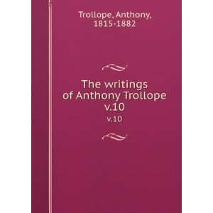   writings of Anthony Trollope. v.10 Anthony, 1815 1882 Trollope Books