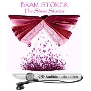  Bram Stoker The Short Stories (Audible Audio Edition) Bram Stoker 