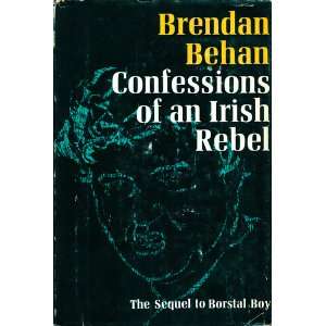   OF AN IRISH REBEL The Sequel to Borstal Boy Brendan BEHAN Books