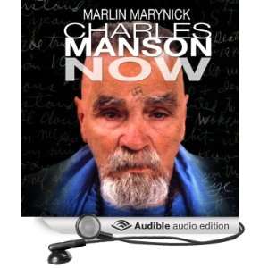 Charles Manson Now [Unabridged] [Audible Audio Edition]