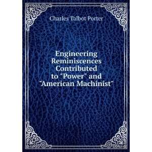   to Power and American Machinist Charles Talbot Porter Books