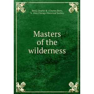   Masters of the wilderness, Charles B. Reed Books