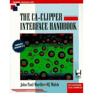 The Ca Clipper Interface Handbook by John Mueller and Brian J. Walsh 