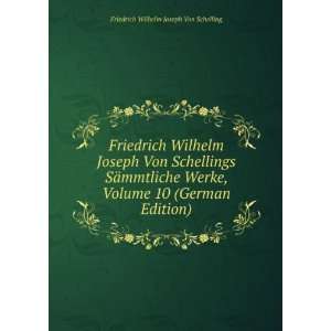  10 (German Edition) Friedrich Wilhelm Joseph Von Schelling Books