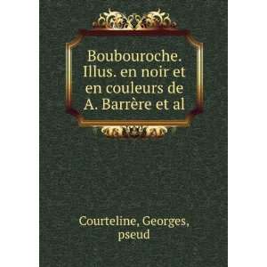   en couleurs de A. BarrÃ¨re et al. Georges, pseud Courteline Books